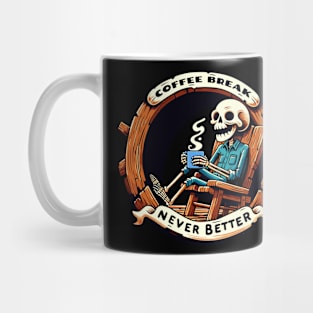 Coffee Break Never Better Skeleton Mug